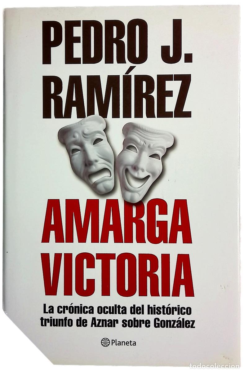 Libros: Amarga victoria la cr&oacute;nica oculta del hist&oacute;rico triunfo de Aznar sobre Gonz&aacute;lez