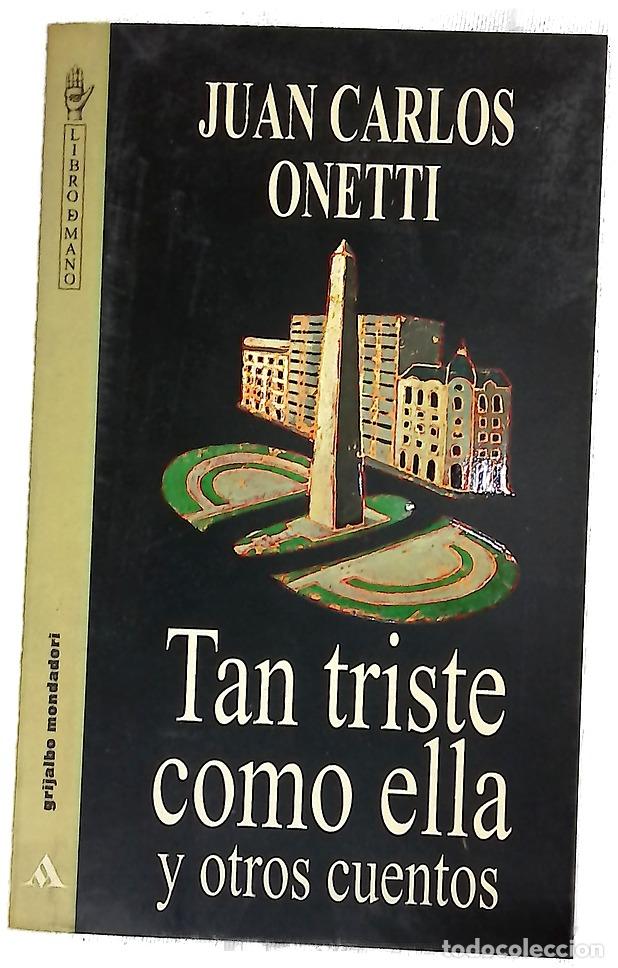 Libros: Tan triste como ella - Onetti, Juan Carlos