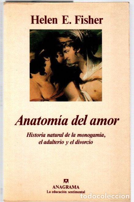 Libros: Anatom&iacute;a del amor. Historia natural de la monogamia, el adulterio y el divorcio - Fisher, Helen E.