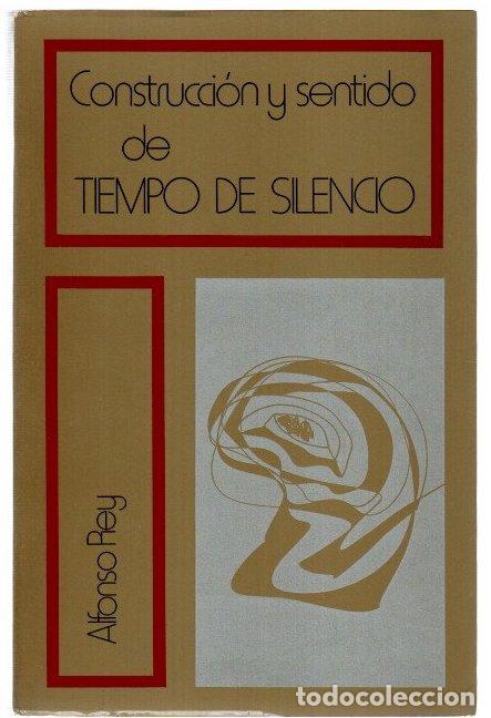 Libros: Construcci&oacute;n y sentido de Tiempo de Silencio - Rey, Alfonso