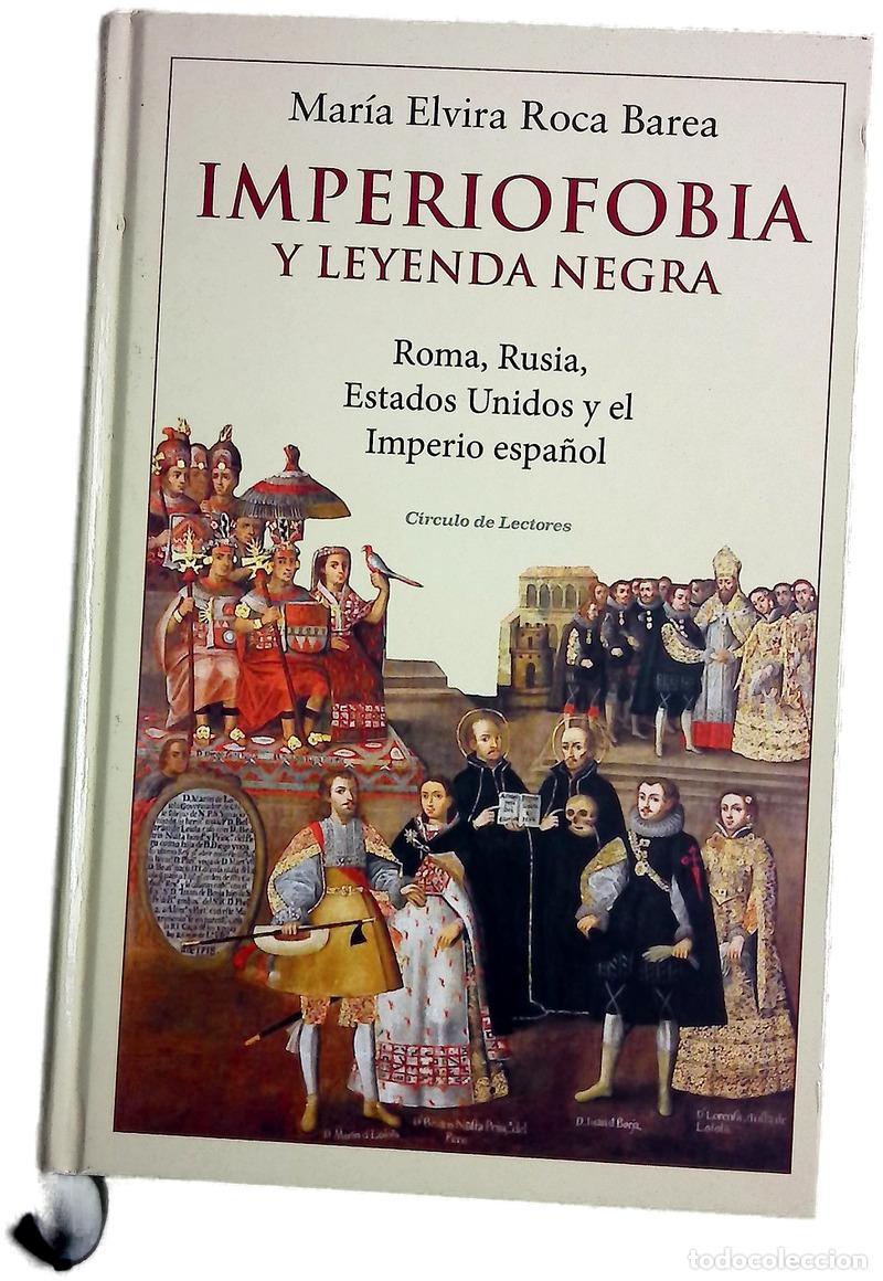 Libros: Imperiofobia y leyenda negra : Roma, Rusia, Estados Unidos y el Imperio espa&ntilde;ol