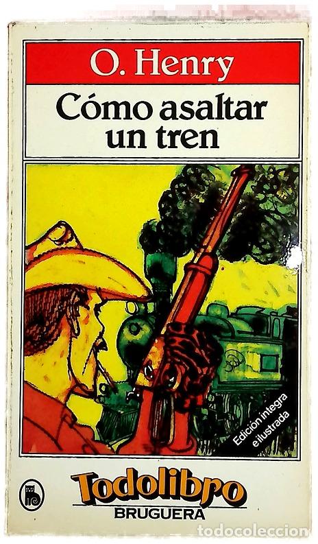 Libros: C&oacute;mo asaltar un tren - Henry, O; Cohen, Marcelo
