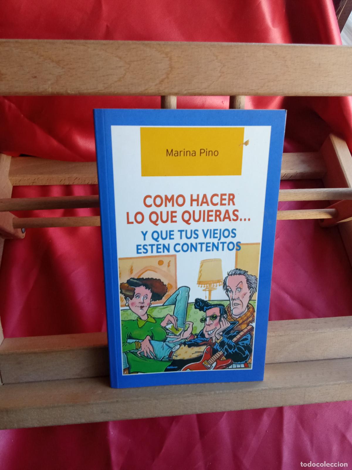 Libros: Como hacer lo que quieras... y que tus viejos esten contentos. Marina Pino L.31642-1334