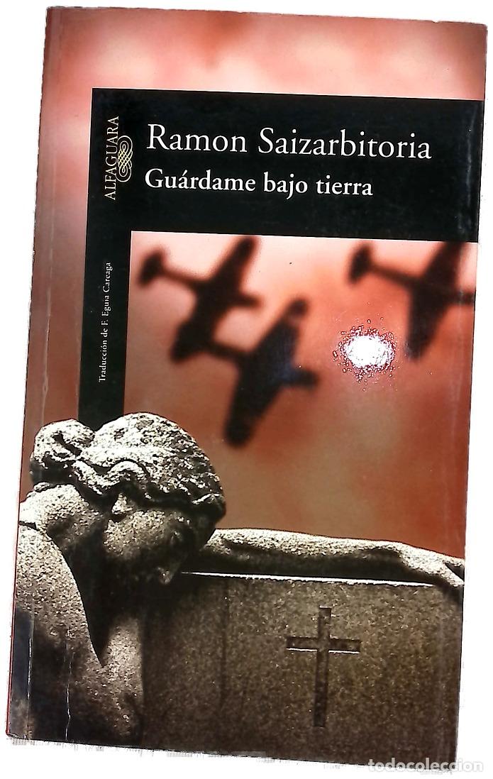 Libros: Gu&aacute;rdame bajo tierra - Saizarbitoria, Ram&oacute;n