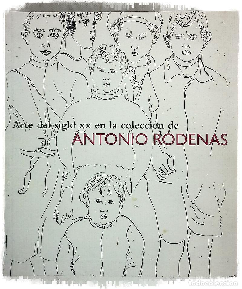 Libros: Arte del siglo XX en la colecci&oacute;n de Antonio R&oacute;denas 29 de enero-16 de marzo 2008, Conde Duque
