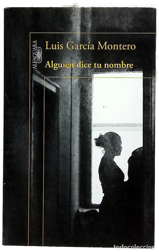 books: Alguien dice tu nombre - Garc&iacute;a Montero, Luis