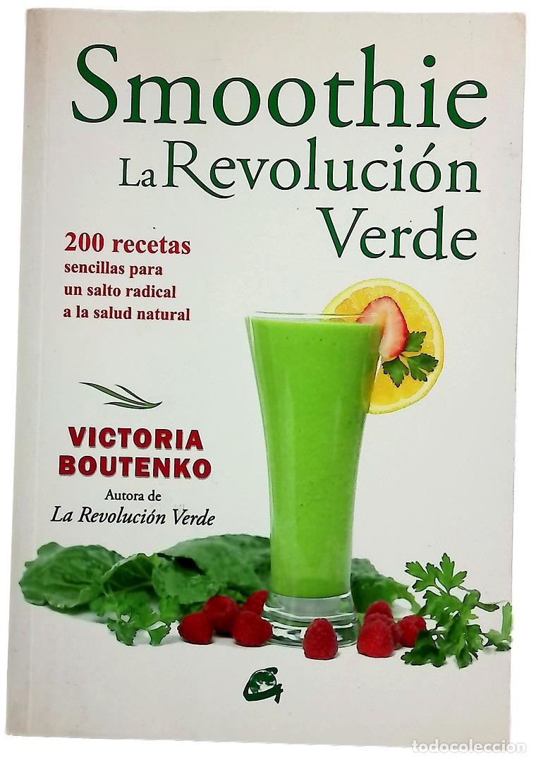 Libros: Smoothie: la revoluci&oacute;n verde : 200 recetas para un salto radical a la salud natural