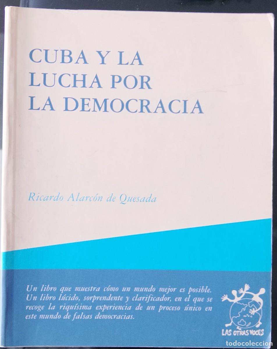 Libros: Cuba y la lucha por la democracia. Ricardo Alarc&oacute;n de Quesada.