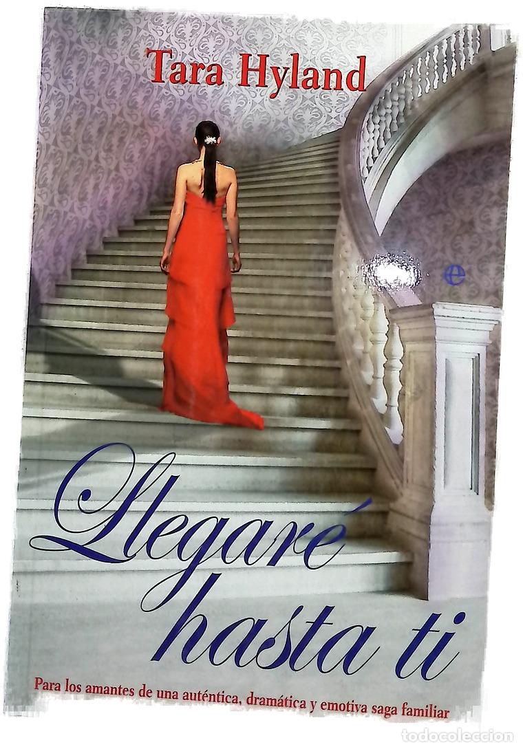 Libros: Llegar&eacute; hasta ti - Hyland, Tara; Cuervo, Griselda