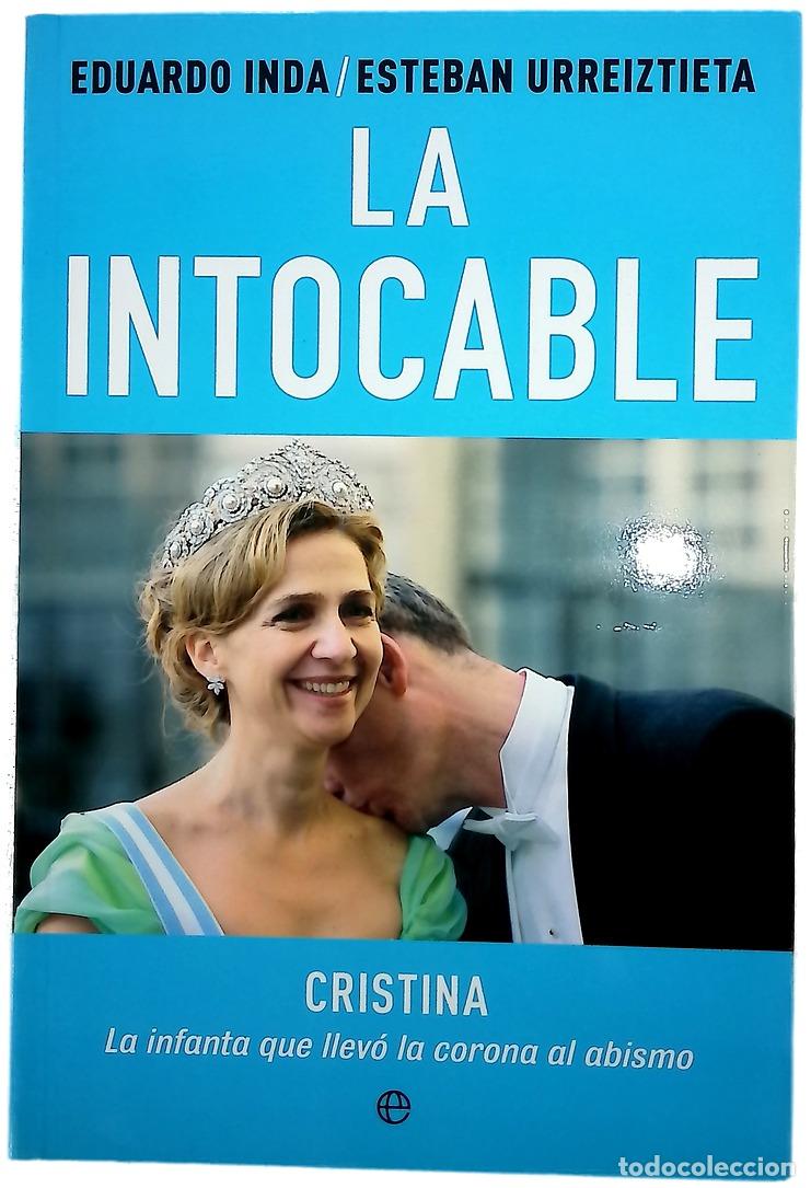 Livres: La intocable : Cristina, la infanta que llev&oacute; la corona al abismo