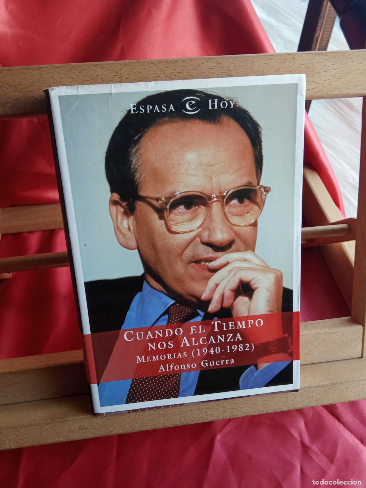 Libros: Cuando el tiempo nos alcanza: Memorias (1940-1982) Alfonso Guerra L.31642-1388