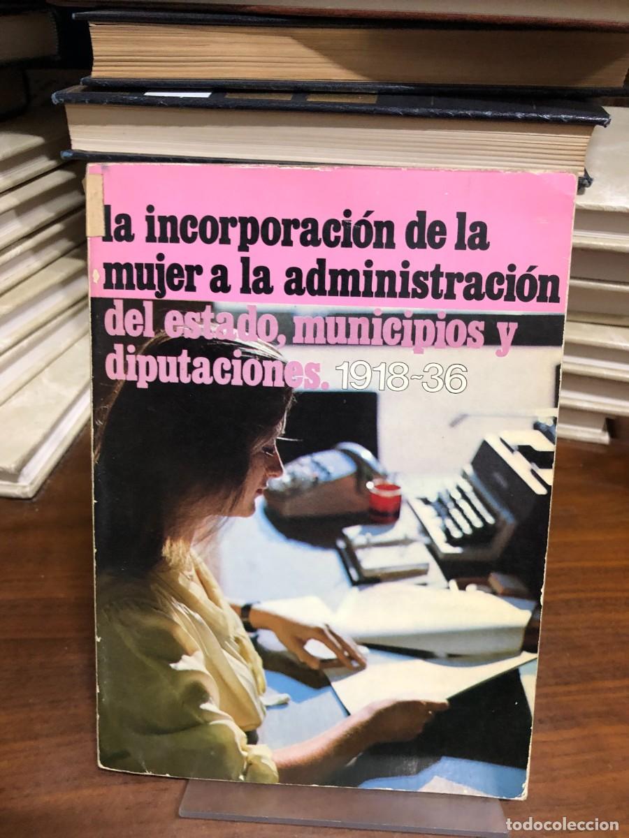 Libros: La incorporaci&oacute;n de la mujer a la administraci&oacute;n del estado, municipios y diputaciones. 1918-36