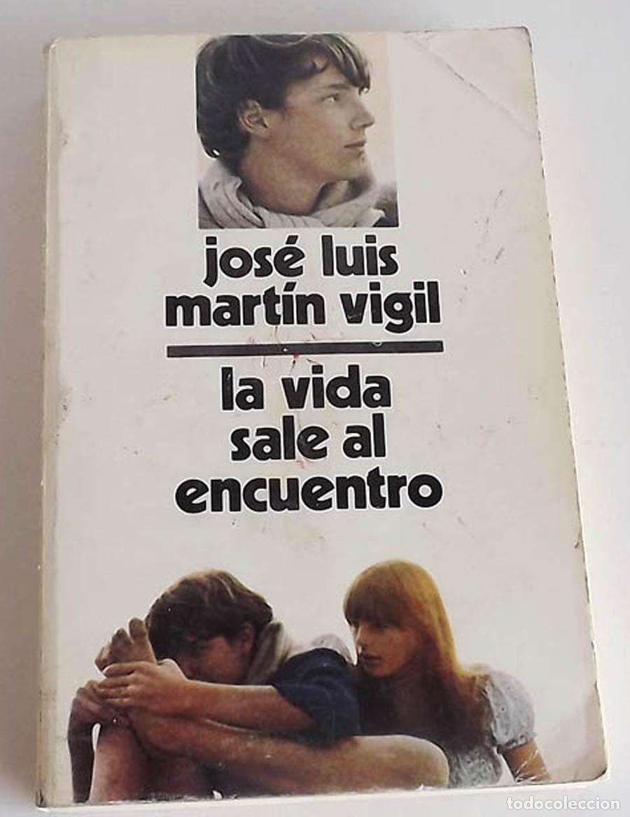Libros: La vida sale al encuentro, Jos&eacute; Luis Mart&iacute;n Vigil