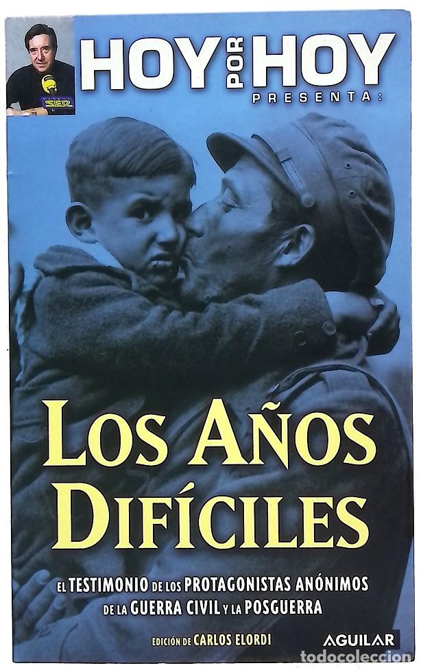 Libros: Los a&ntilde;os dif&iacute;ciles el testimonio de los protagonistas an&oacute;nimos de la Guerra Civil y la posguerra
