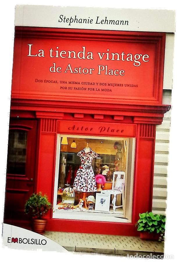 Libros: La tienda vintage de Astor Place : dos &eacute;pocas, una misma ciudad, dos mujeres unidas por su pasi&oacute;n...
