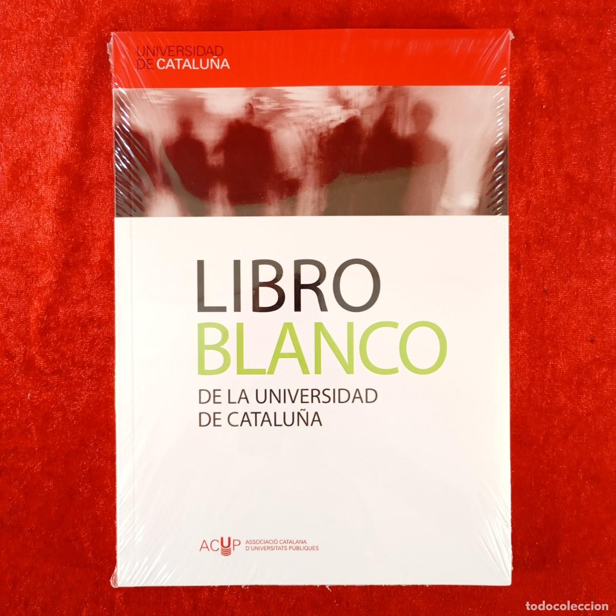 B&uuml;cher: LIBRO BLANCO DE LA UNIVERSIDAD DE CATALU&Ntilde;A - ASSOCIACI&Oacute; CATALANA D'UNIVERSITATS P&Uacute;BLIQUES / 4877