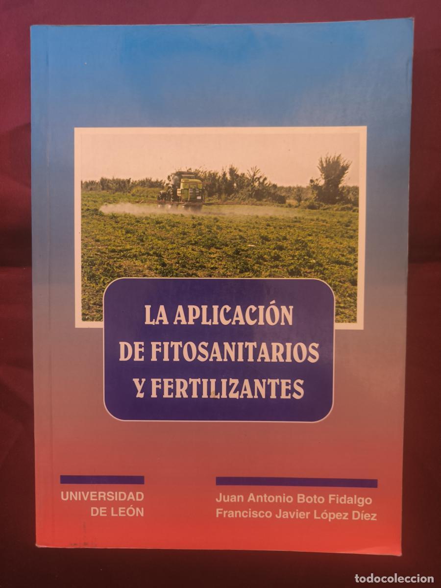 Libros: La aplicaci&oacute;n de fitosanitarios y fertilizantes - Javier L&oacute;pez D&iacute;ez Juan Antonio Boto Fidalgo