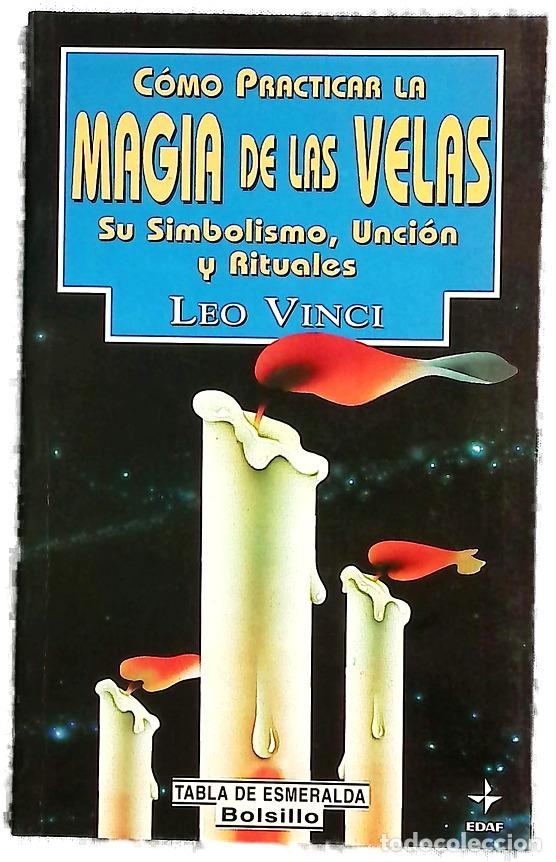 Libros: C&oacute;mo practicar la magia de las velas su simbolismo, unci&oacute;n y rituales