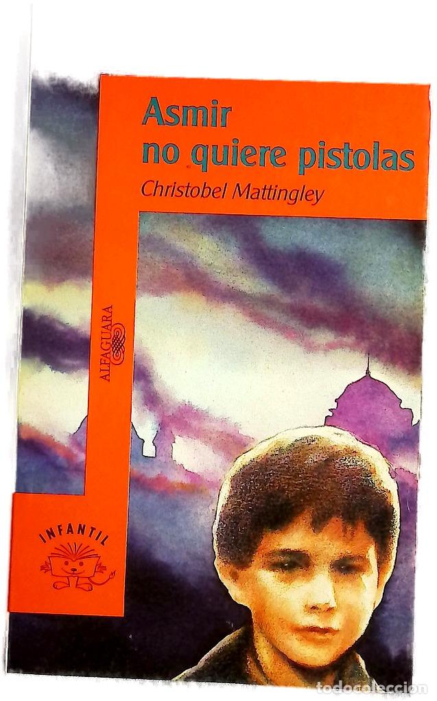 Libros: Asmir No Quiere Pistolas - Christobel Mattingley