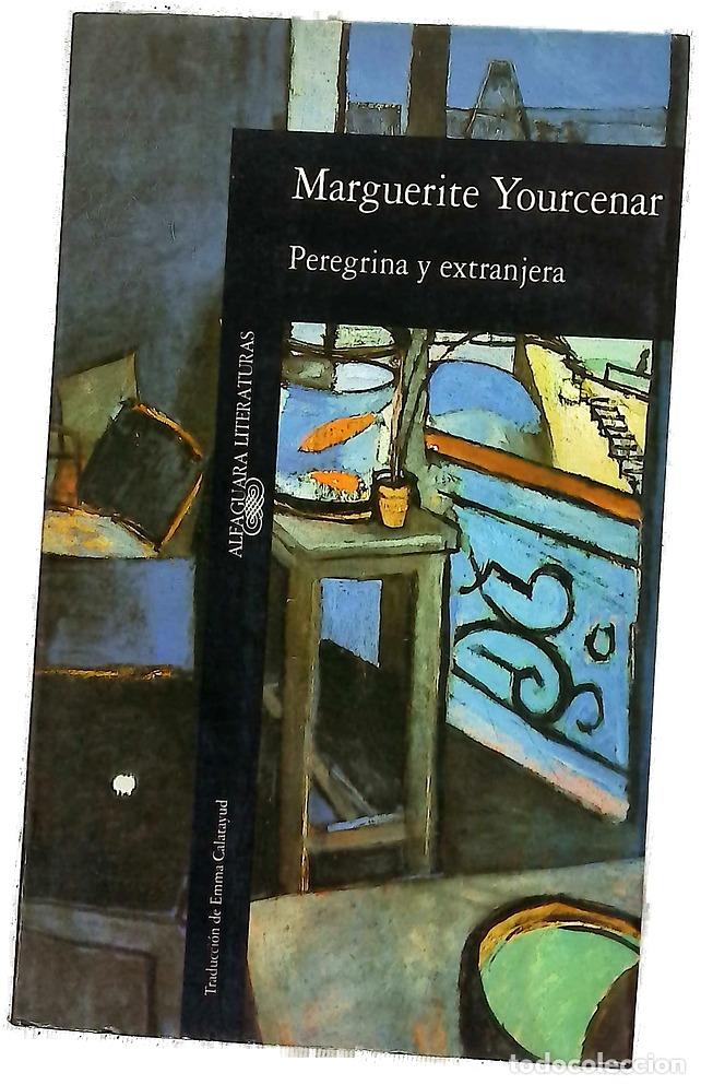 Libros: Peregrina y extranjera - Yourcenar, Marguerite; Calatayud, Emma