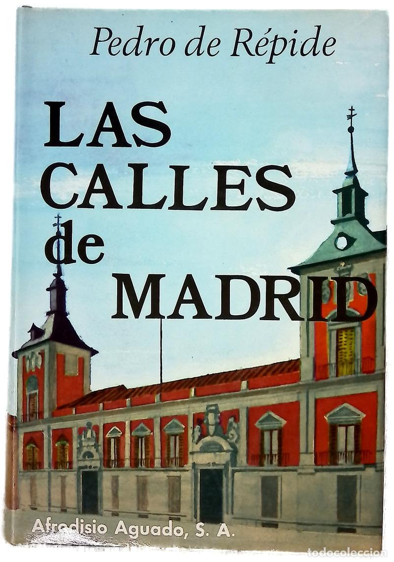 Libros: Las calles de Madrid - R&eacute;pide, Pedro de; Serna, Alfonso de la; Esplandiu, Juan