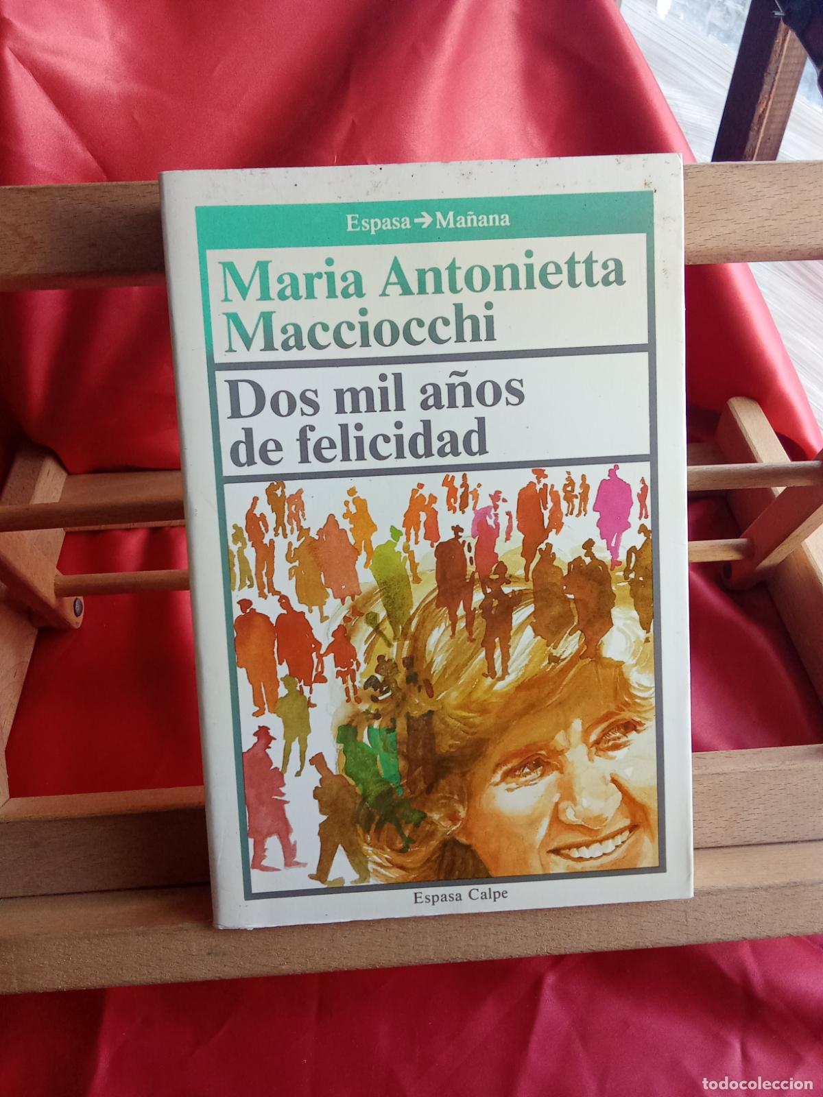 Libri di seconda mano: Dos mil a&ntilde;os de felicidad. Maria Antonieta Macciocchi L.31642-1419