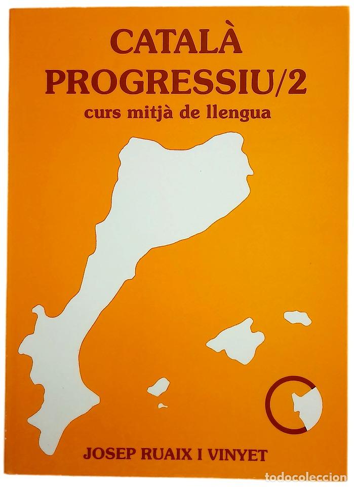 Libros: Catala Progressiu 2. Curs mitja de llengua. Fonetica i ortografia, lexic i estilistica