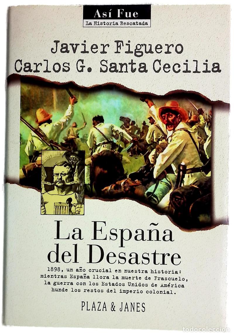 Libros: La Espa&ntilde;a del desastre - Figuero, Javier; Santa Cecilia, Carlos G