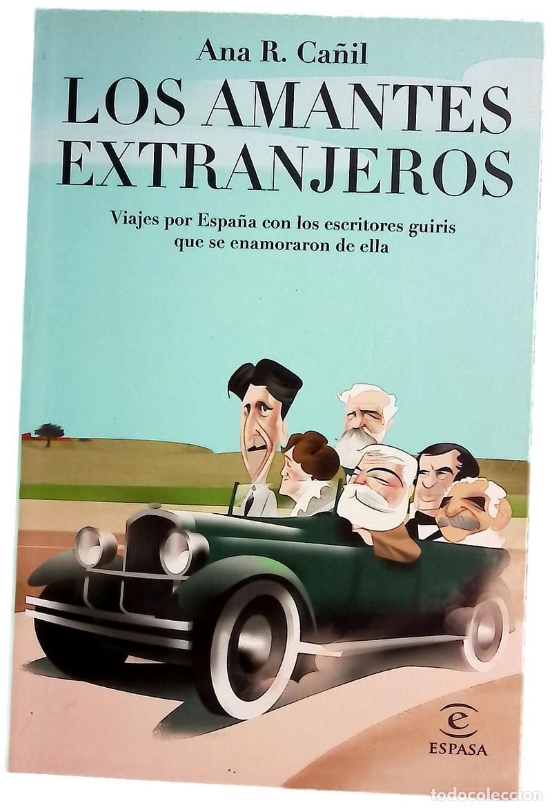 Libros: Los amantes extranjeros : viajes por Espa&ntilde;a con los escritores guiris que se enamoraron de ella