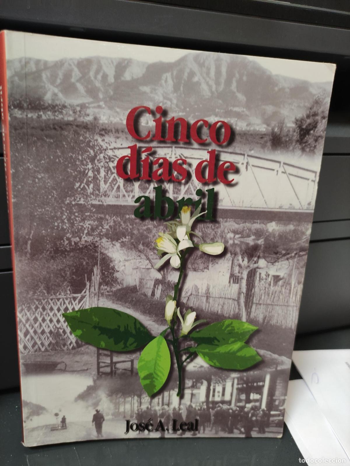 Libros: CINCO DIAS DE ABRIL - JOSE A. LEAL