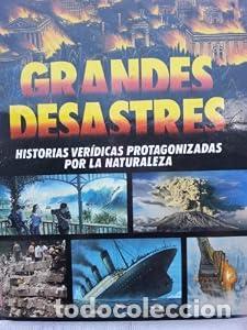Libros: GRANDES DESASTRES. HISTORIAS VERIDICAS PROTAGONIZADAS POR LA NATURALEZA - - tdk878