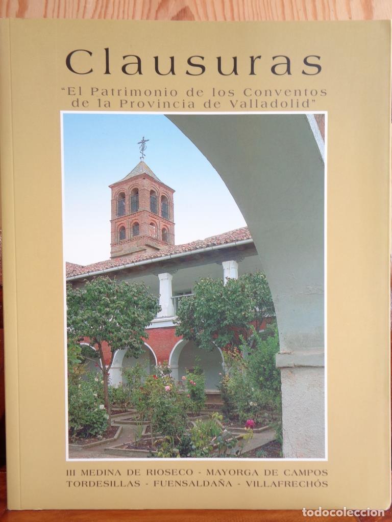 B&uuml;cher: CLAUSURAS. El Patrimonio de los Conventos de la Provincia de Valladolid. III. MEDINA DE RIOSECO / MA