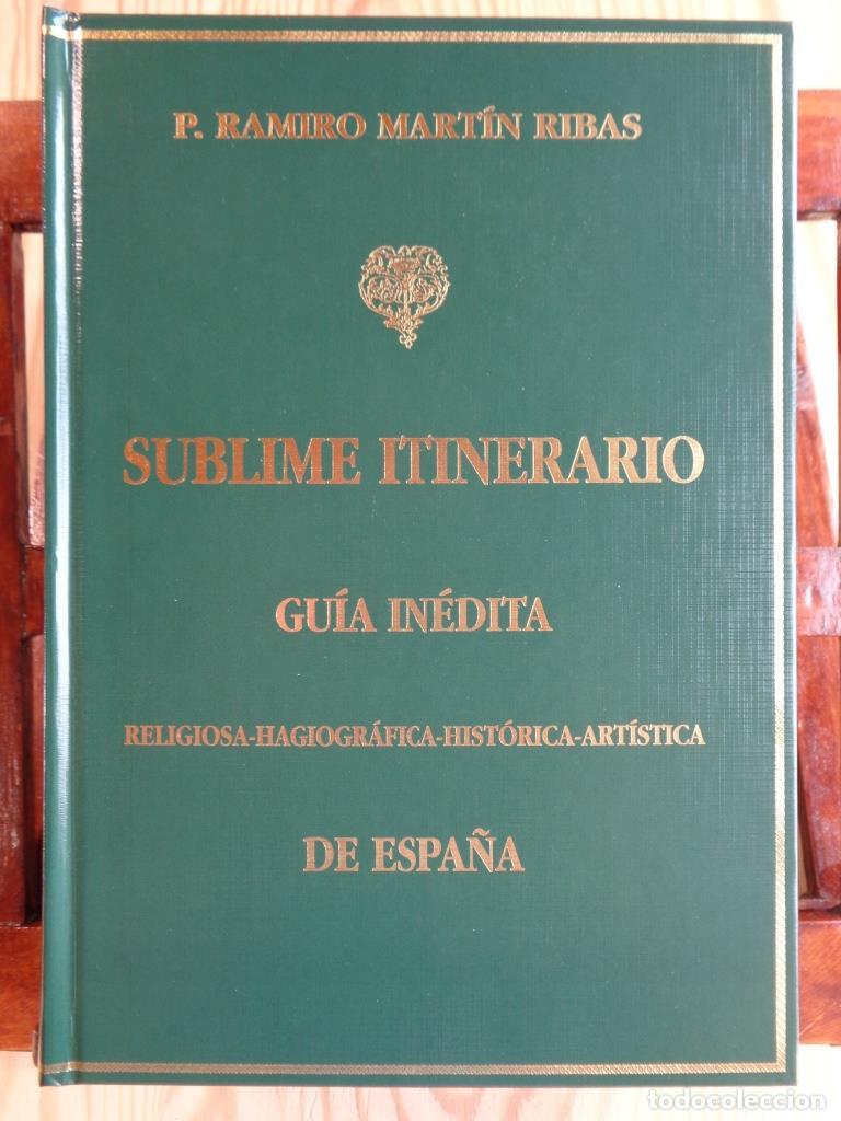 Libros: SUBLIME ITINERARIO. Gu&iacute;a in&eacute;dita Religiosa-Hagiogr&aacute;fica-Hist&oacute;rica-Art&iacute;stica de Espa&ntilde;a. - P. RAMIRO M