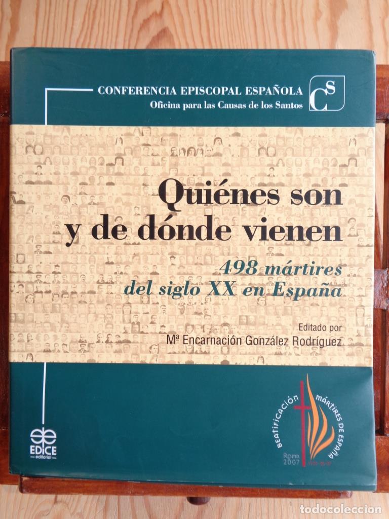 Libros: QUI&Eacute;NES SON Y DE D&Oacute;NDE VIENEN. 498 m&aacute;rtires del siglo XX en Espa&ntilde;a. - MAR&Iacute;A ENCARNACI&Oacute;N GONZ&Aacute;LEZ ROD