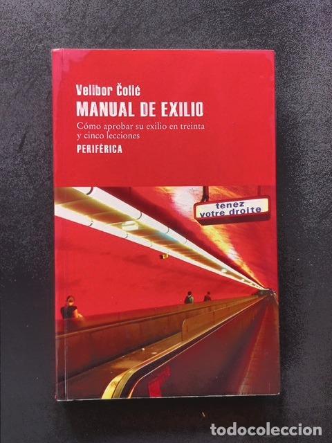 Libros: Velibor Colic - Manual de exilio. C&oacute;mo aprobar su exilio en treinta y cinco lecciones