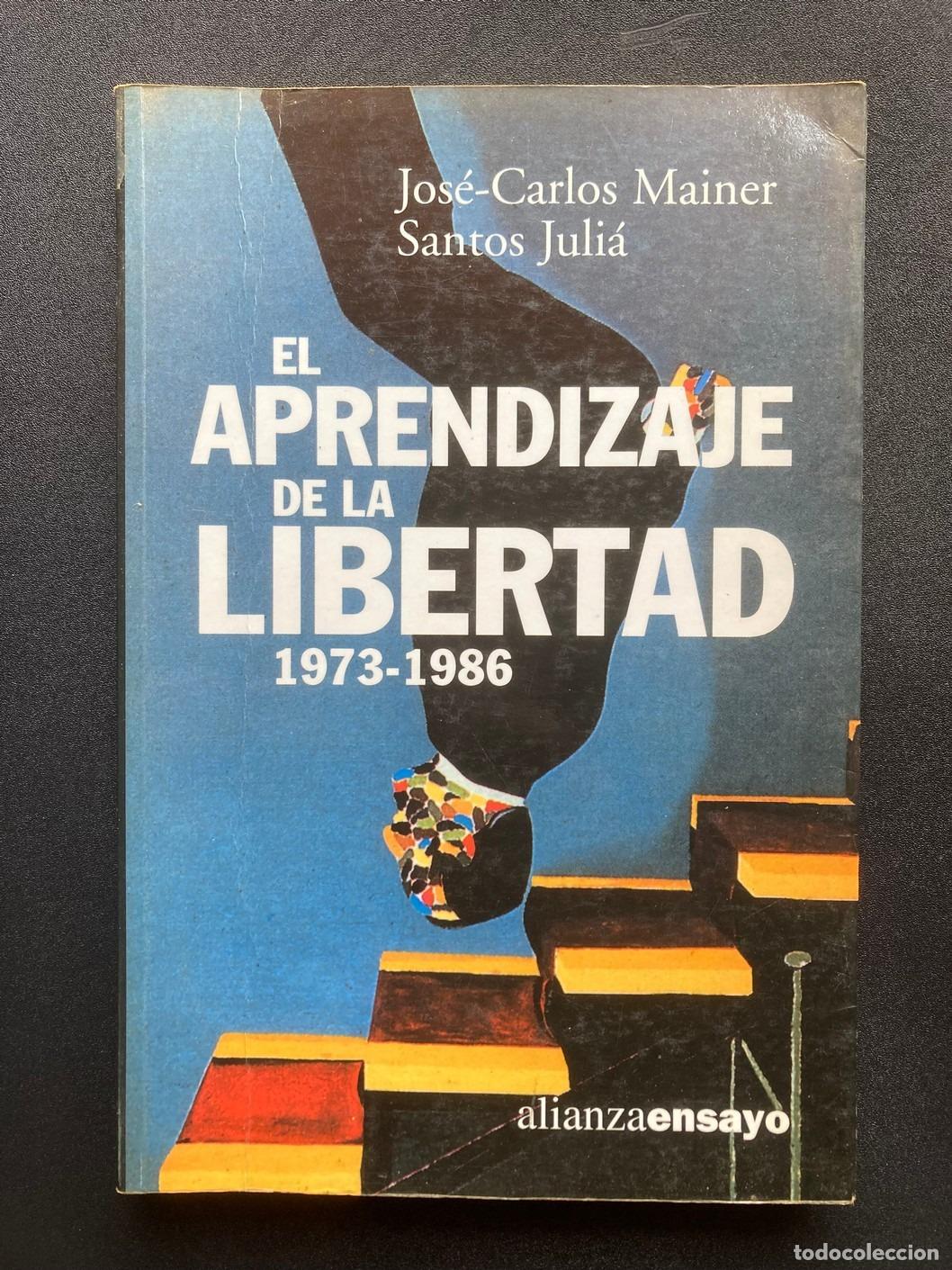 Libros: Jos&eacute;-Carlos Mainer, Santos Juli&aacute; - El aprendizaje de la libertad. 1973-1986