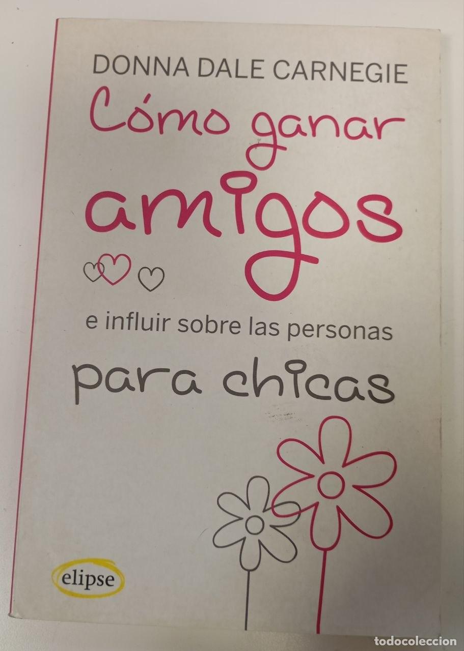 Libros: C&oacute;mo ganar amigos e influir sobre las personas : para chicas - Carnegie, Dale (1888-1955) / Wittner,