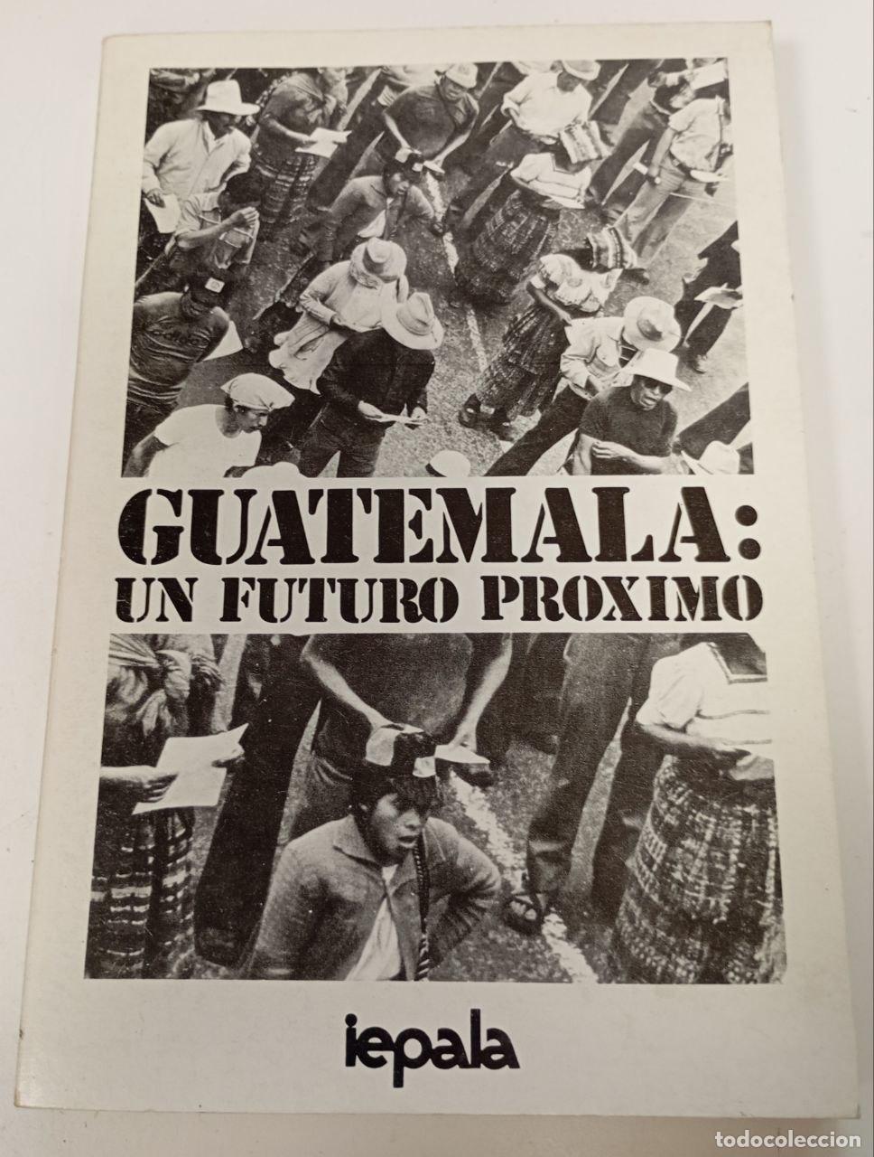 Libros: Guatemala : un futuro pr&oacute;ximo - Instituto de Estudios Pol&iacute;ticos para Am&eacute;rica Latina y Africa