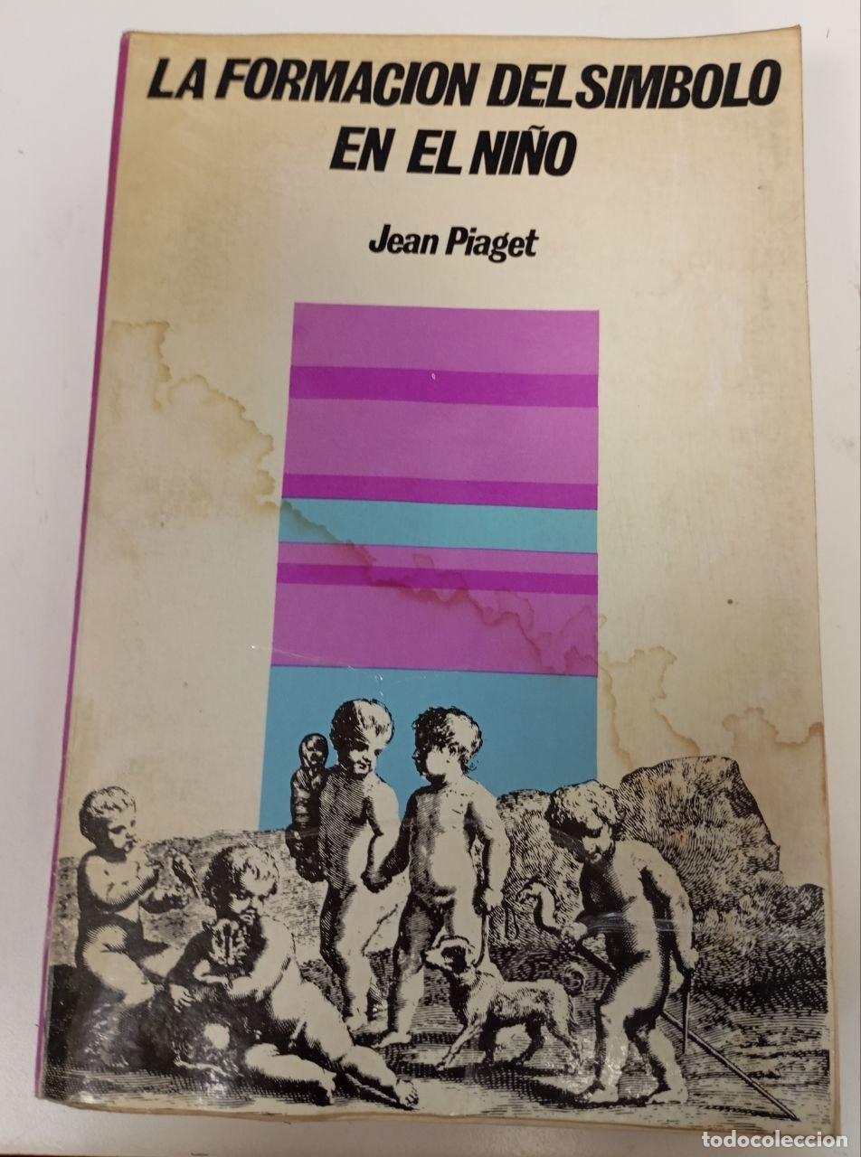 Libros: La formaci&oacute;n del s&iacute;mbolo en el ni&ntilde;o. - Piaget, Jean