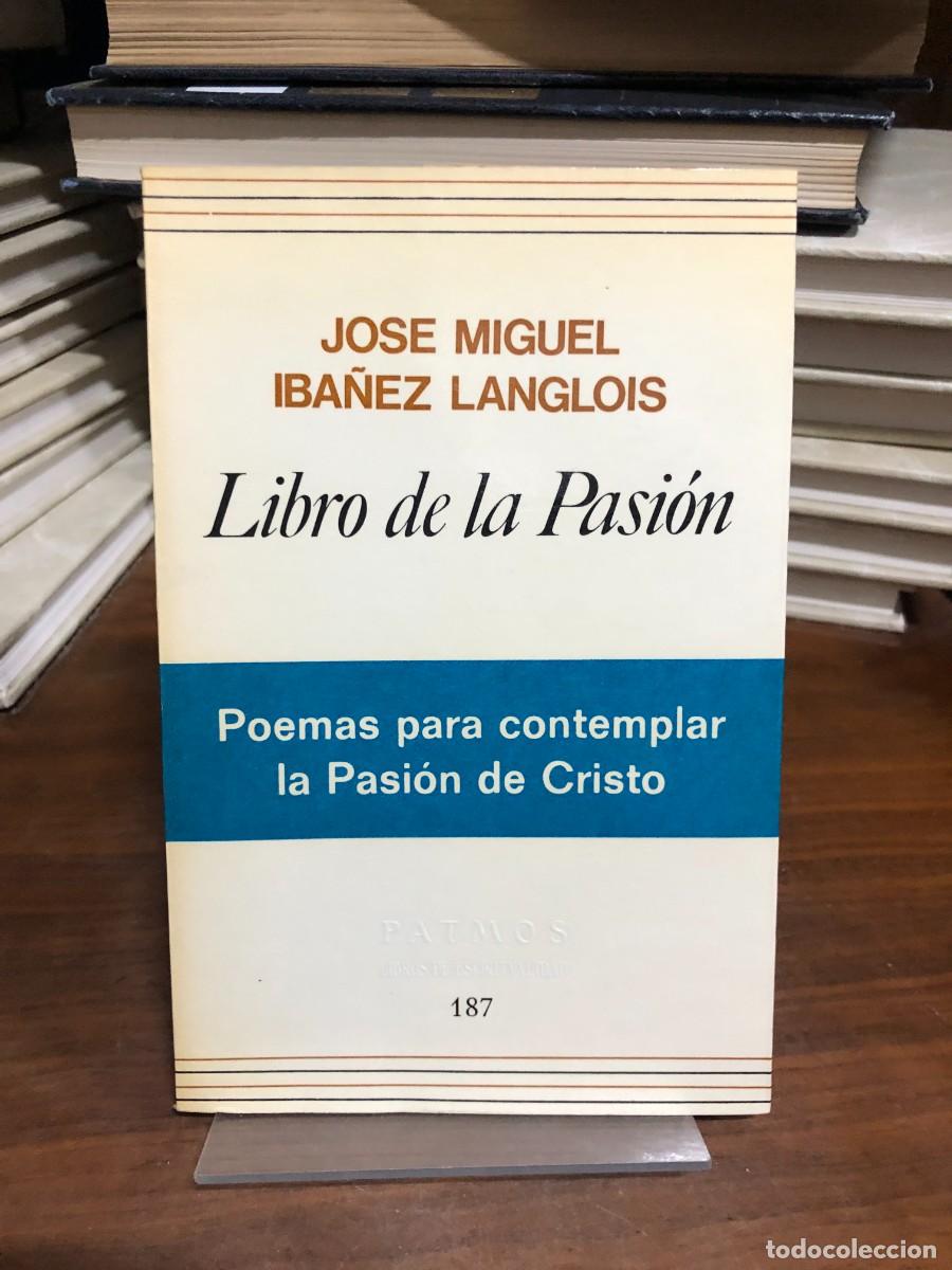 Libros: Libro de la Pasi&oacute;n. Poemas para contemplar la Pasi&oacute;n de Cristo Jos&eacute; Miguel Ib&aacute;&ntilde;ez Langlois (Colecci&oacute;