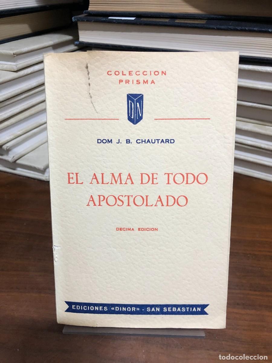 Libros: El alma de todo apostolado Dom J. B. Chautard (Ediciones Dinor - San Sebasti&aacute;n)