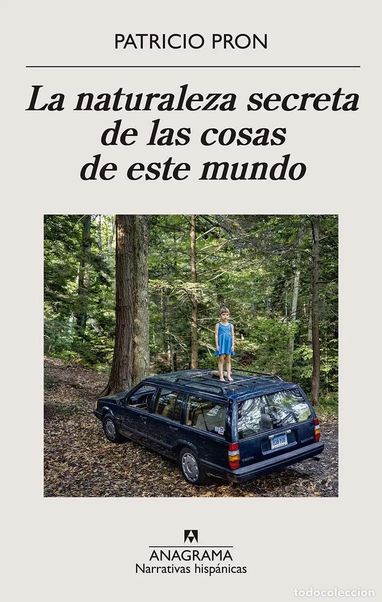 books: La Naturaleza Secreta De Las Cosas De Este Mundo - Patricio - Patricio Pron