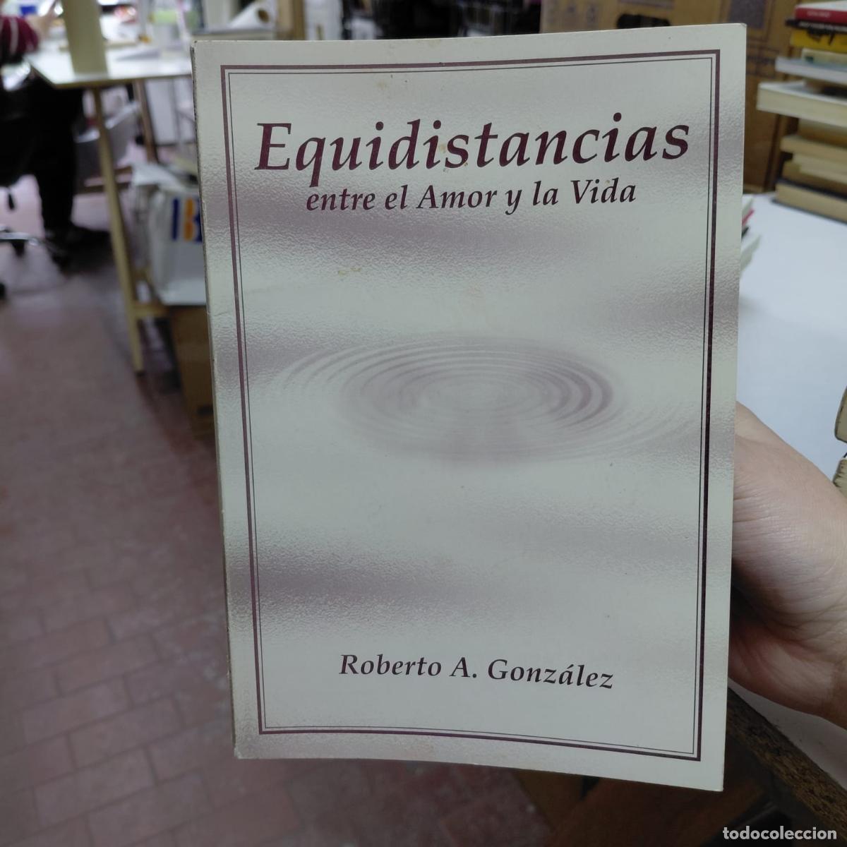 Livros em segunda m&atilde;o: Equidistancias Entre El Amor Y La Vida - R. A. Gonz&aacute;lez - Roberto A. Gonz&aacute;lez