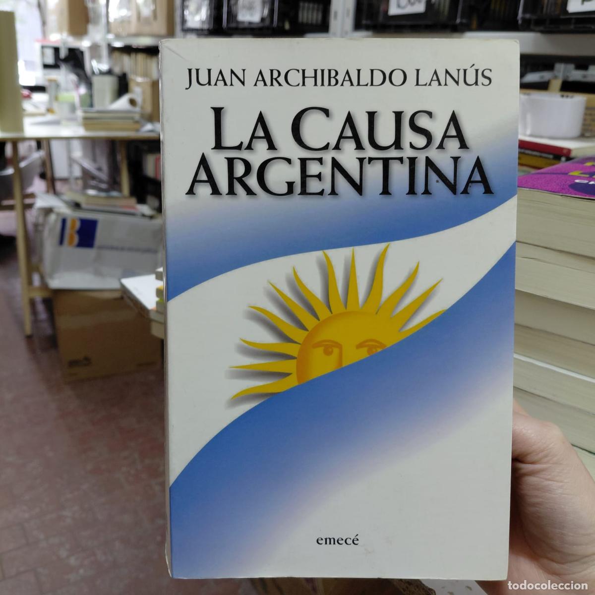 B&uuml;cher: La Causa Argentina - Juan Archibaldo Lan&uacute;s - Juan Archibaldo Lan&uacute;s