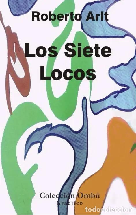 B&uuml;cher: Los Siete Locos - Arlt, Roberto - ARLT, ROBERTO