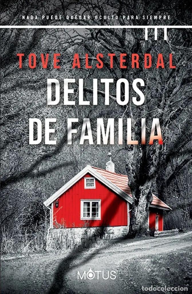 B&uuml;cher: Delitos De Familia Nada Puede Quedar Oculto Para Siempre - T - Tove Alsterdal