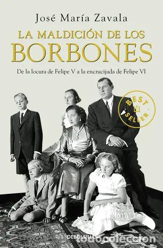 Libri di seconda mano: La Maldici&oacute;n De Los Borbones De La Locura De Felipe V A La E - Jos&eacute; Mar&iacute;a Zavala