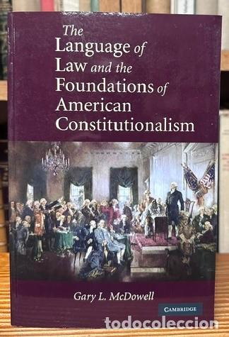 Livros em segunda m&atilde;o: THE LANGUAGE OF LAW AND THE FOUNDATIONS OF AMERICAN CONSTITUTIONALISM - McDOWELL, Gary L.