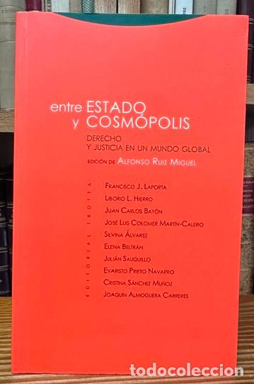 Libros: ENTRE ESTADO Y COSMOPOLIS. Derecho y justicia en un mundo global - RUIZ MIGUEL, Alfonso