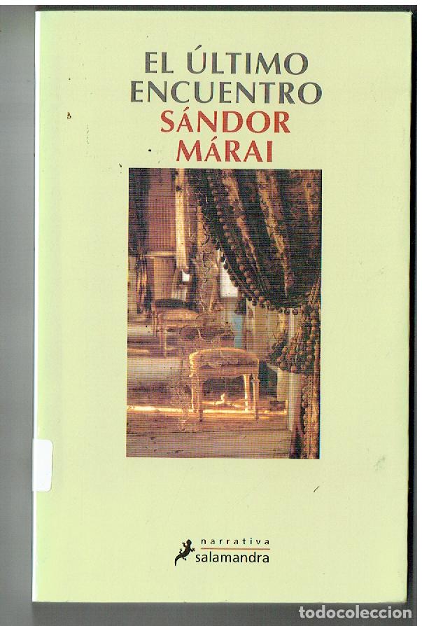 Libros: EL &Uacute;LTIMO ENCUENTRO. S&Aacute;NDOR M&Aacute;RAI. SALAMANDRA, 2002.(ST/PR 7)